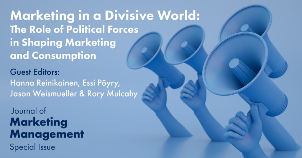 Blue toned image of 4 megaphones, each being held by a hand rising out of a flat surface. Text reads: Marketing in a Divisive World: The Role of Political Forces in Shaping Marketing and Consumption. Guest Editors. Hanna Reinikainen, Essi Pöyry, Jason Weismueller & Rory Mulcahy. Journal of Marketing Management Special Issue.